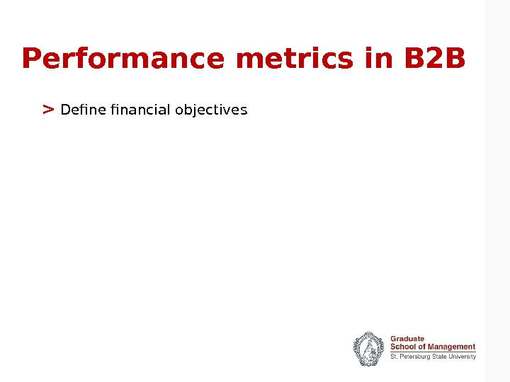 Performance metrics in B 2 B   Define financial objectives 