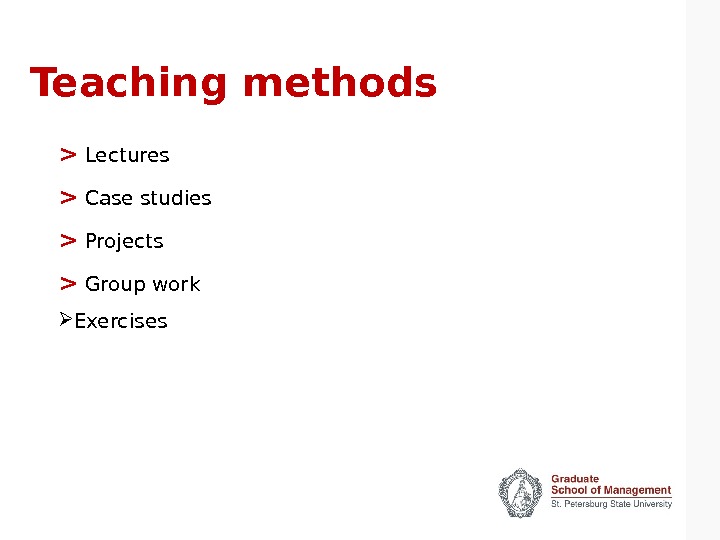 Teaching methods   Lectures   Case studies   Projects   Group work