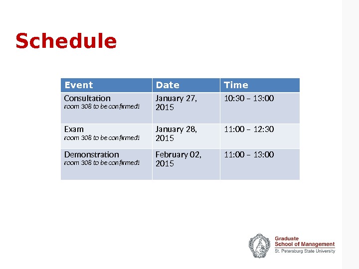 Schedule Event Date Time Consultation room 308 to be confirmed! January 27, 2015 10: 30 –