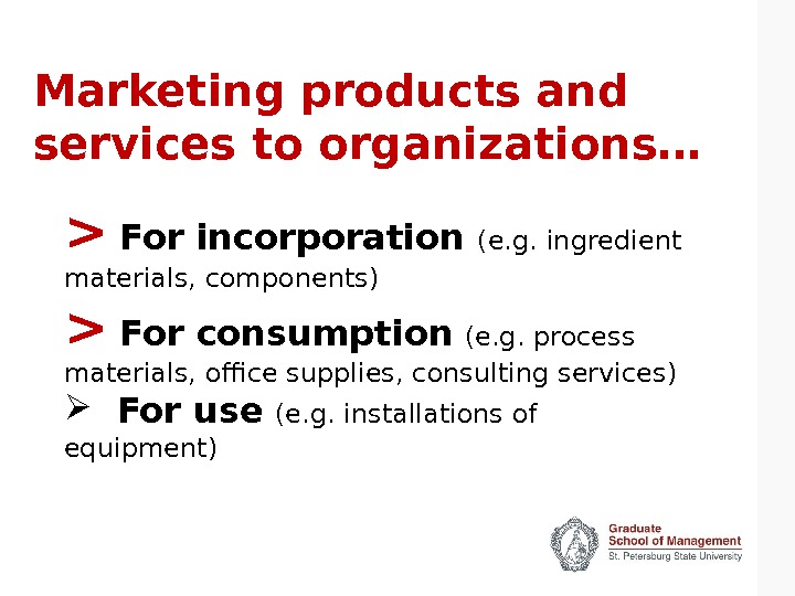 Marketing products and services to organizations…   For incorporation (e. g. ingredient materials, components) 