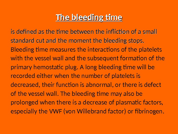 The bleeding time is defined as the time between the infliction of a small standard cut