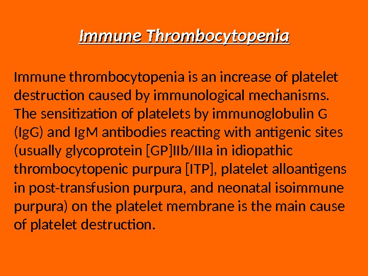 Immune Thrombocytopenia Immune thrombocytopenia is an increase of platelet destruction caused by immunological mechanisms.  The