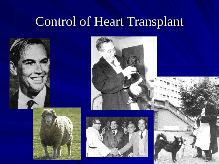 Symposium BNH, 10/08/0 4 23 Control of Heart Transplant 