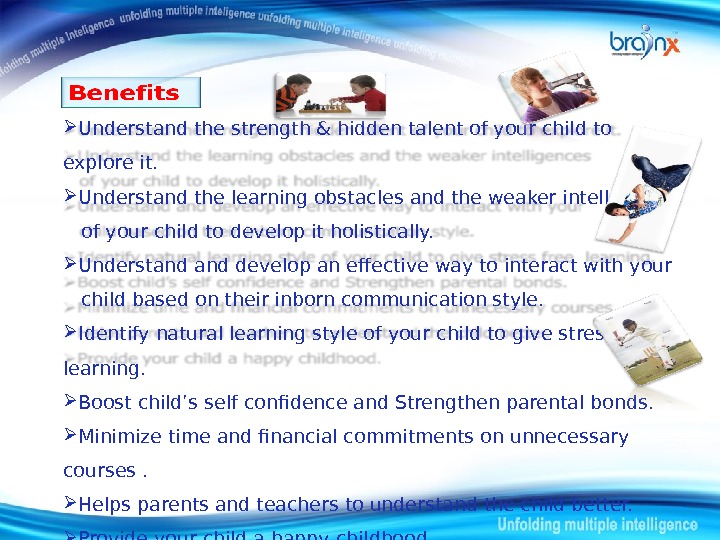  Understand the strength & hidden talent of your child to explore it.  Understand the
