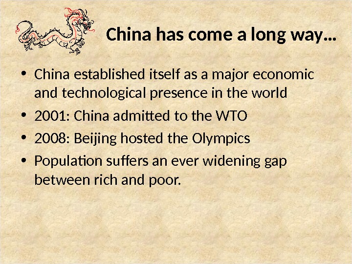 China has come a long way… • China established itself as a major economic and technological