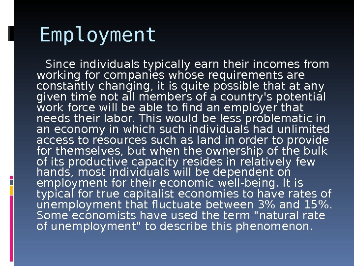 Employment  Since individuals typically earn their incomes from working for companies whose requirements are constantly