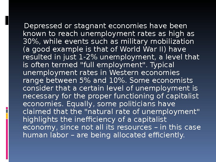  Depressed or stagnant economies have been known to reach unemployment rates as high as 30,