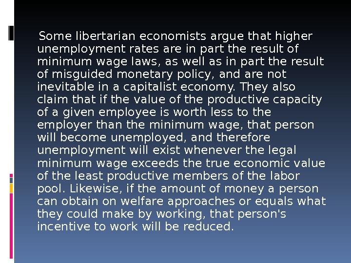  Some libertarian economists argue that higher unemployment rates are in part the result of minimum
