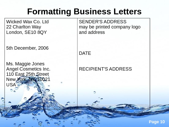 Page 10 Formatting Business Letters Wicked Wax Co. Ltd 22 Charlton Way London, SE 10 8