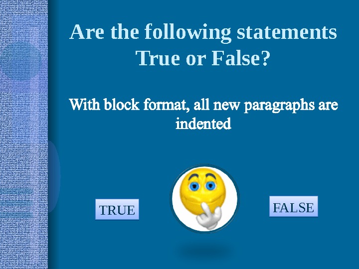 Are the following statements True or False? TRUE FALSE  090 A 0 C 