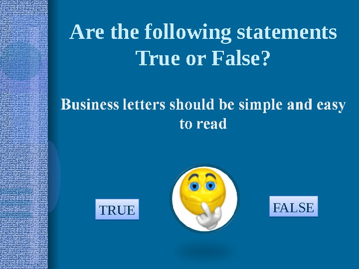 Are the following statements True or False? TRUE FALSE  090 A 0 C 