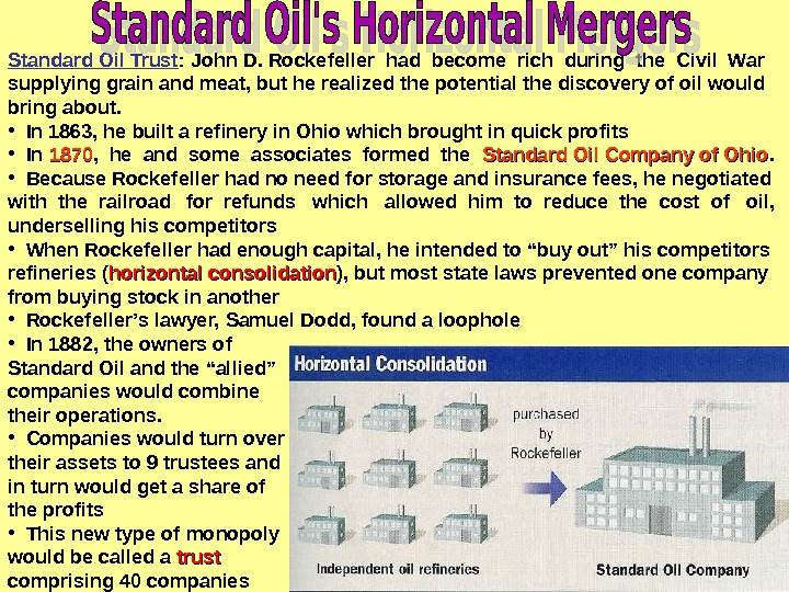 Standard Oil Trust : John D. Rockefeller had become rich during the Civil  War supplying