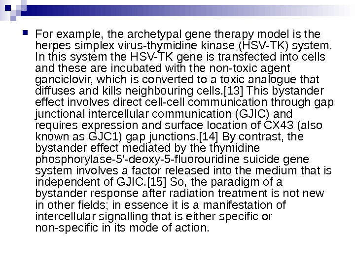  For example, the archetypal gene therapy model is the herpes simplex virus-thymidine kinase (HSV-TK) system.