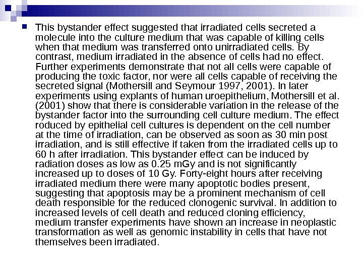  This bystander effect suggested that irradiated cells secreted a molecule into the culture medium that