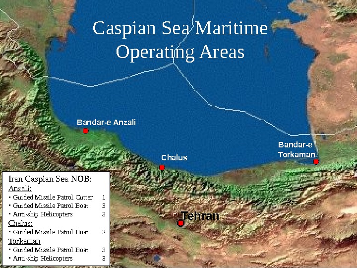   Caspian Sea Maritime Operating Areas Tehran. Bandar-e Anzali Bandar-e Torkaman Chalus Iran Caspian Sea