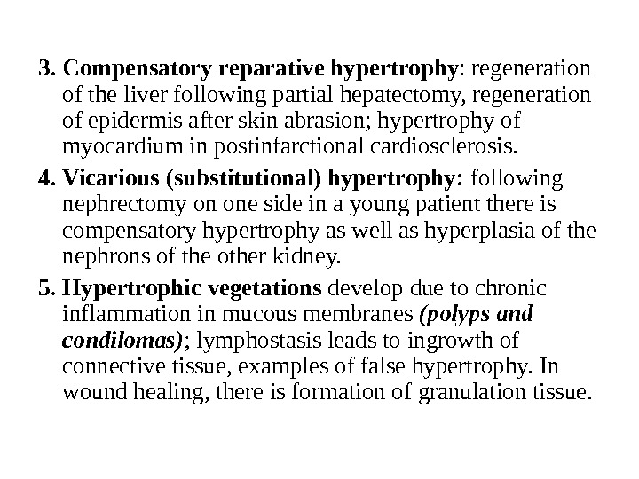 3.  Compensatory reparative hypertrophy : regeneration of the liver following partial hepatectomy, regeneration of epidermis