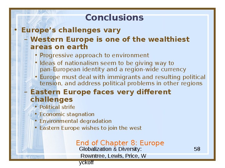 Globalization & Diversity:  Rowntree, Lewis, Price, W yckoff 58 Conclusions • Europe’s challenges vary –