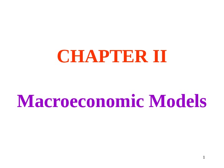 CHAPTER II  Macroeconomic Models 1 