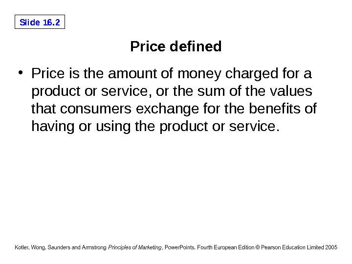 Slide 16. 2 Price defined • Price is the amount of money charged for a product