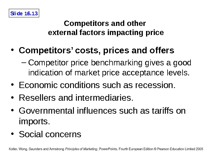 Slide 16. 13 Competitors and other external factors impacting price • Competitors’ costs, prices and offers