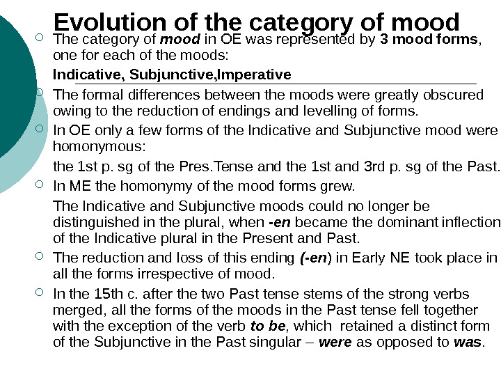 Evolution of the category of mood The category of mood in OE was represented by 3