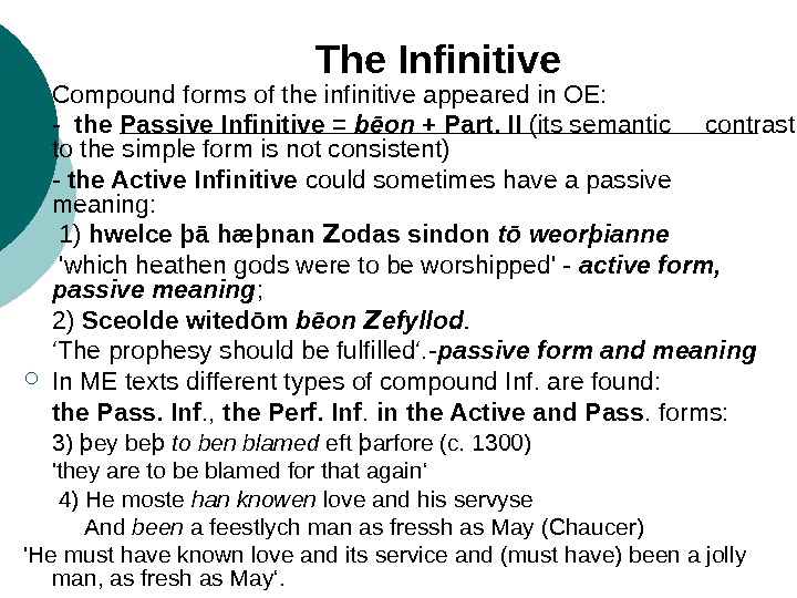 The Infinitive Compound forms of the infinitive appeared in OE: -  the Passive Infinitive =