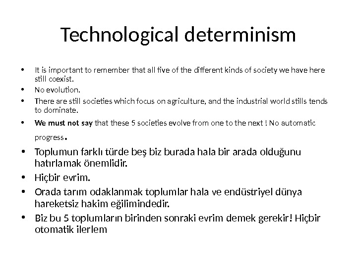 Technological determinism • It is important to remember that all five of the different kinds of