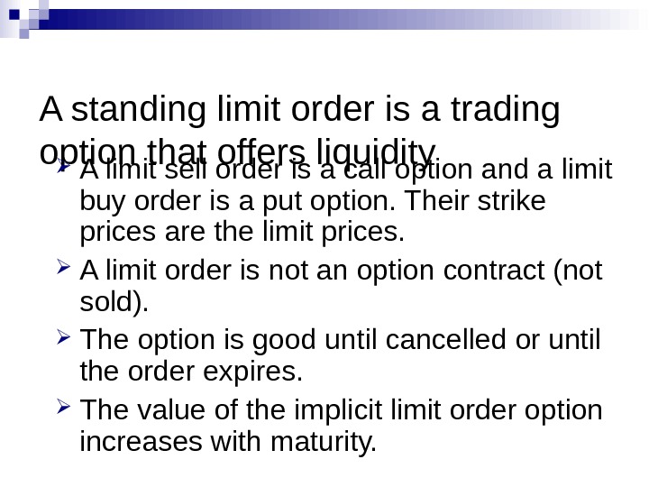 A standing limit order is a trading option that offers liquidity A limit sell order is