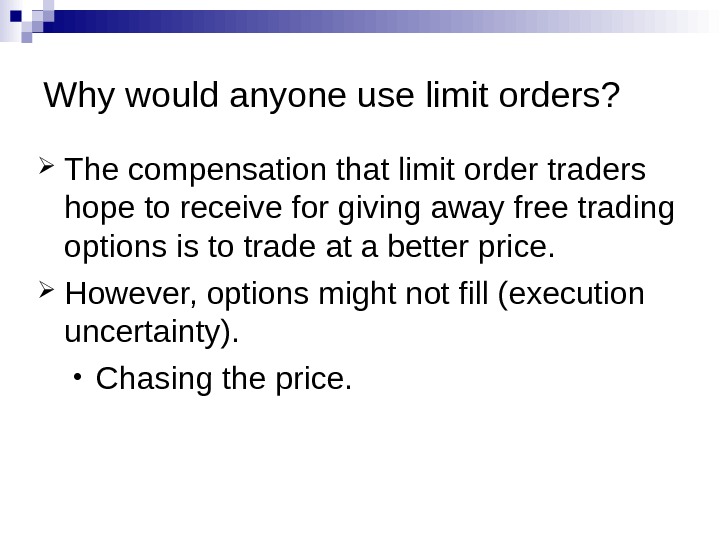 Why would anyone use limit orders?  The compensation that limit order traders hope to receive