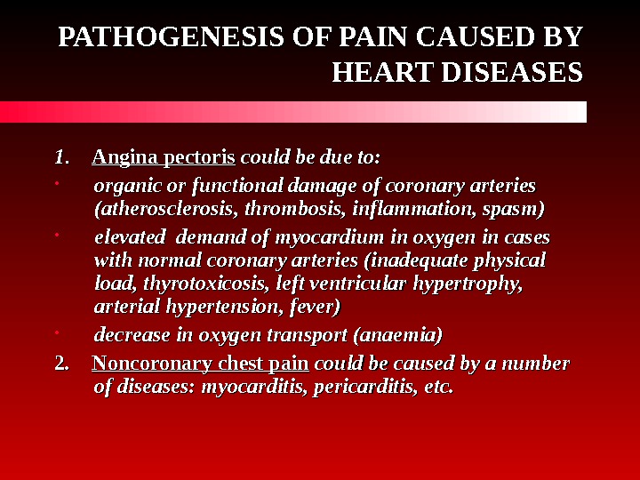   PATHOGENESIS OF PAIN CAUSED BY HEART DISEASES 11.  . Angina pectoris could be