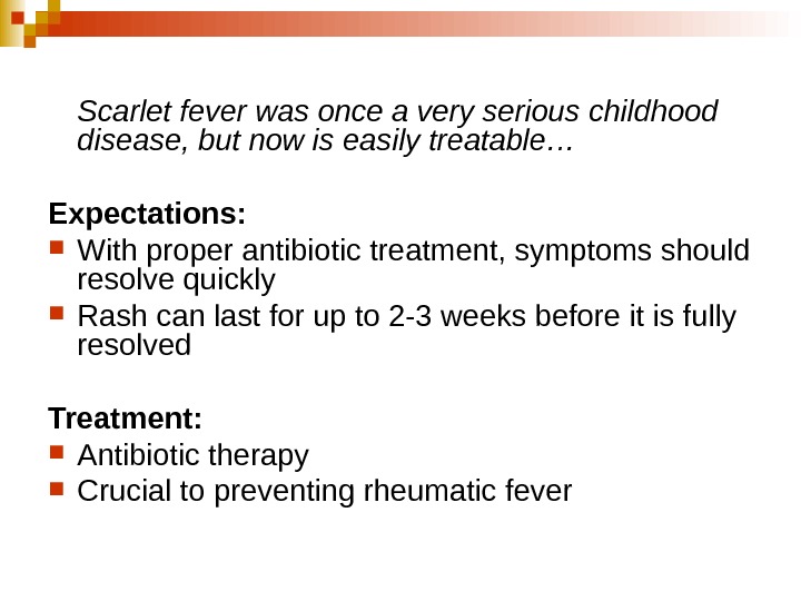   Scarlet fever was once a very serious childhood disease, but now is easily treatable…
