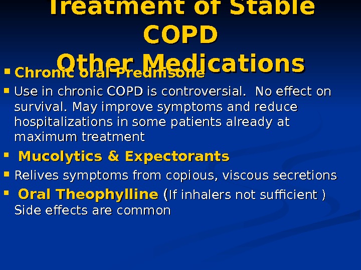   Treatment of Stable COPD Other Medications Chronic oral Prednisone Use in chronic COPD is