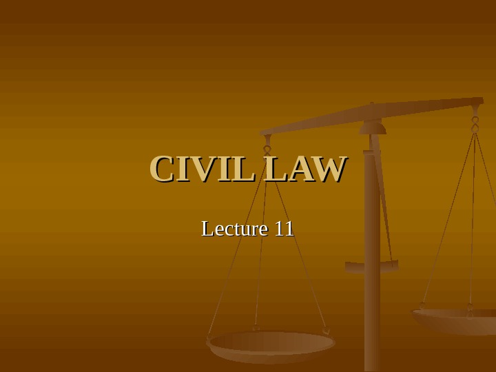   CIVIL LAW Lecture 11 