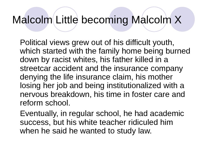 Malcolm Little becoming Malcolm X Political views grew out of his difficult youth,  which started