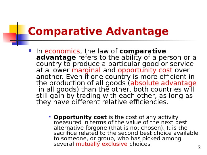 3 Comparative Advantage In economics , the law of comparative advantage refers to the ability of