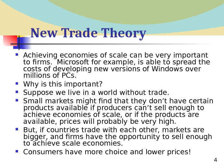  4 New Trade Theory Achieving economies of scale can be very important to firms. 