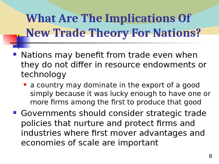  8 What Are The Implications Of New Trade Theory For Nations?  Nations may benefit