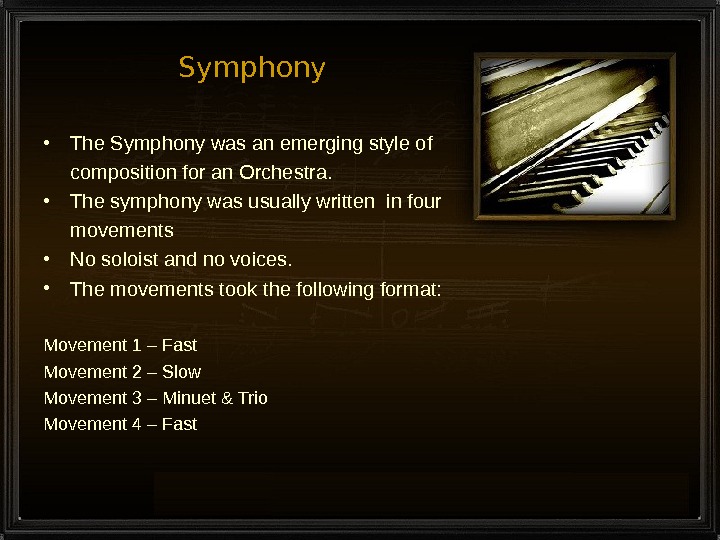 Symphony • The Symphony was an emerging style of composition for an Orchestra. • The symphony