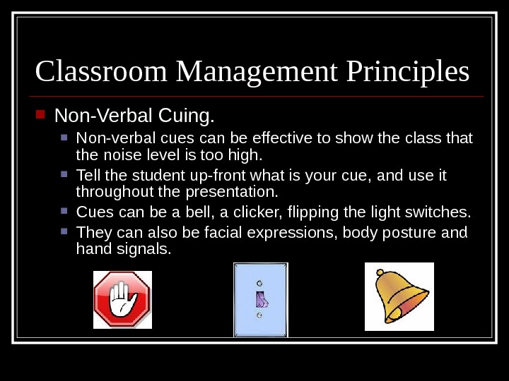  Non-Verbal Cuing.  Non-verbal cues can be effective to show the class that the noise