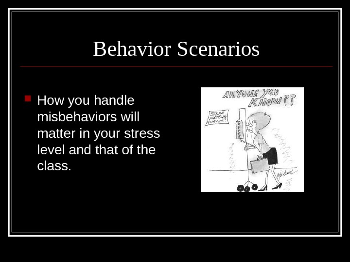  How you handle misbehaviors will matter in your stress level and that of the class.