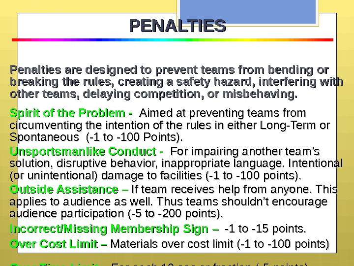 PENALTIES Penalties are designed to prevent teams from bending or breaking the rules, creating a safety