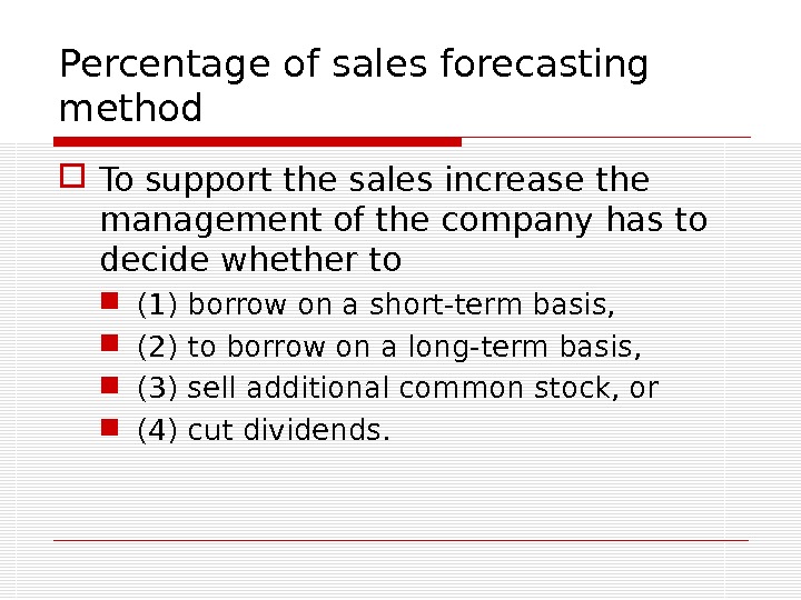 Percentage of sales forecasting method To support the sales increase the management of the company has