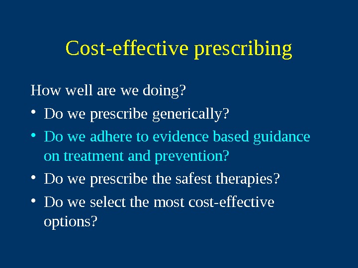   Cost-effective prescribing How well are we doing?  • Do we prescribe generically? 