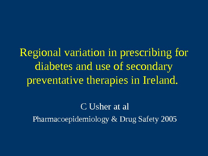   Regional variation in prescribing for diabetes and use of secondary preventative therapies in Ireland.