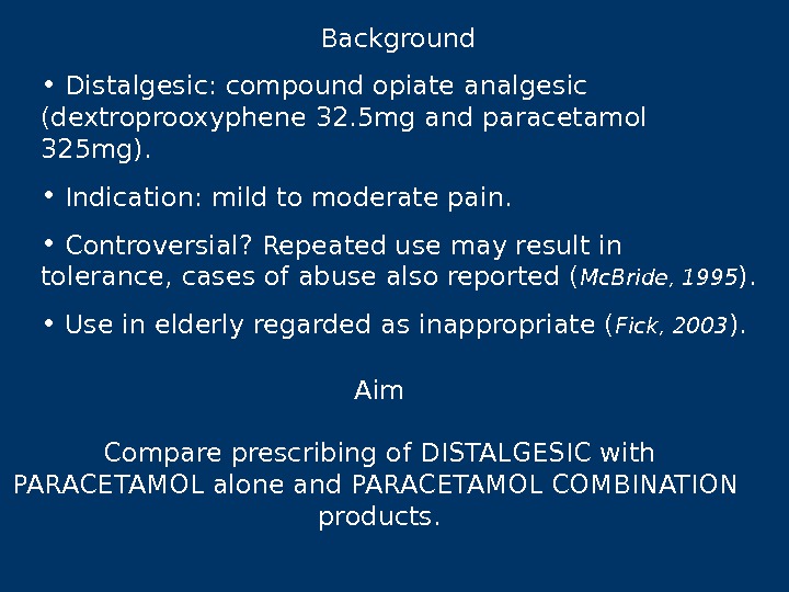    Background •  Distalgesic: compound opiate analgesic (dextroprooxyphene 32. 5 mg and paracetamol