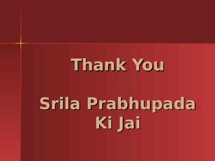 Thank You Srila Prabhupada Ki Jai 