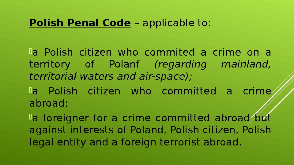 Polish Penal Code  – applicable to:  a Polish citizen who commited a crime on