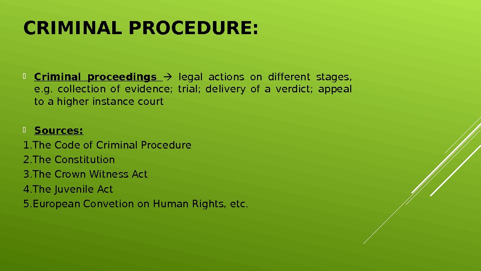 CRIMINAL PROCEDURE:  Criminal proceedings legal actions on different stages,  e. g.  collection of