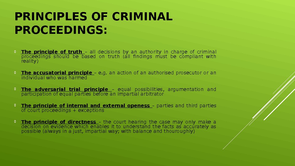 PRINCIPLES OF CRIMINAL PROCEEDINGS:  The principle of truth – all decisions by an authority in