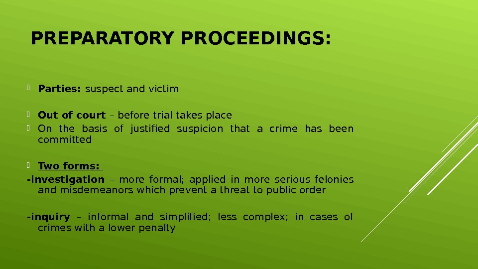 PREPARATORY PROCEEDINGS:  Parties:  suspect and victim Out of court – before trial takes place